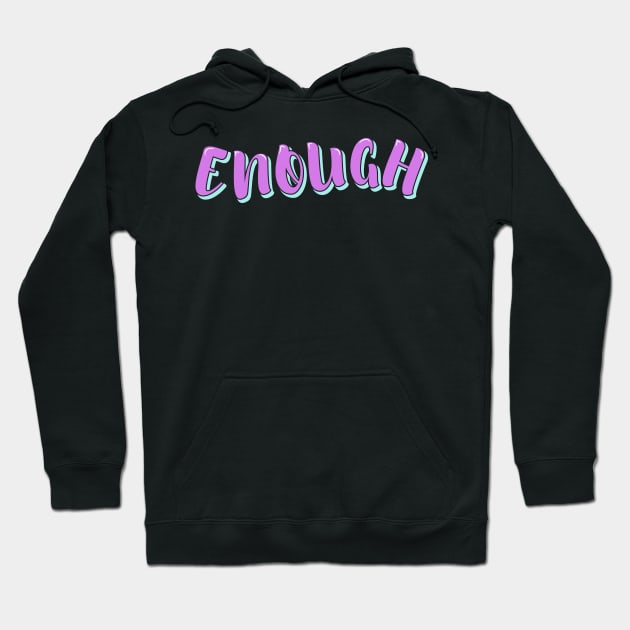 Enough Hoodie by ardp13